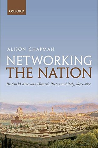 Read Networking the Nation: British and American Womens Poetry and Italy, 1840-1870 - Alison Chapman file in ePub