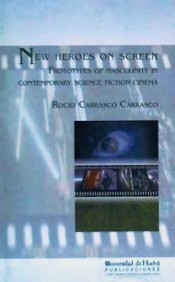 Download New Heroes on Screen: Prototypes of Masculinity in Contemporary Science Fiction Cinema - Rocío Carrasco Carrasco | PDF