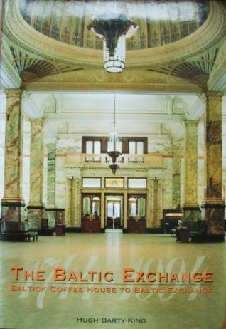 Full Download Baltic Exchange, 1744-1994: Baltic Coffee House to Baltic Exchange - Hugh Barty-King file in ePub