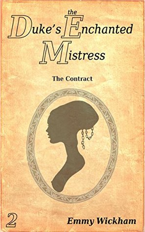 Full Download The Duke's Enchanted Mistress, Part 2: The Contract - Emmy Wickham file in PDF