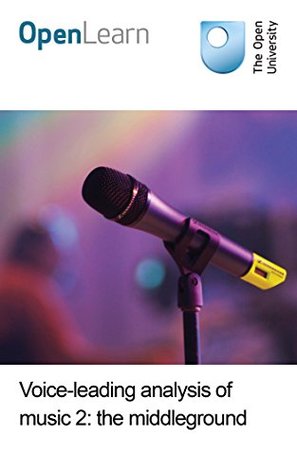 Read Online Voice-leading analysis of music 2: the middleground - Open University file in PDF