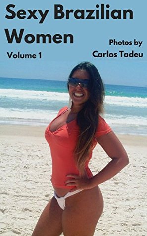 Read Online Sexy Brazilian Women: Sexy Ladies (Sexy Brazilian Ladies Book 1) - Carlos M. Tadeu file in ePub