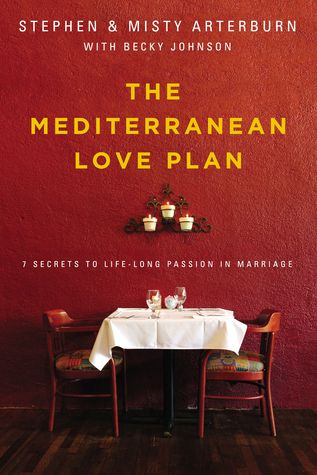 Read The Mediterranean Love Plan: 7 Secrets to Lifelong Passion in Marriage - Stephen Arterburn file in PDF