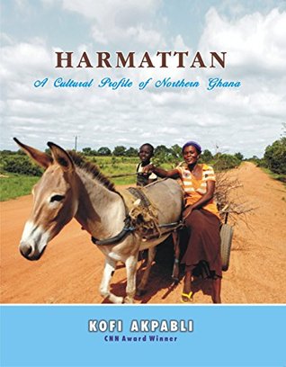 Full Download Harmattan: A Cultural Profile of Northern Ghana - Kofi Akpabli | PDF