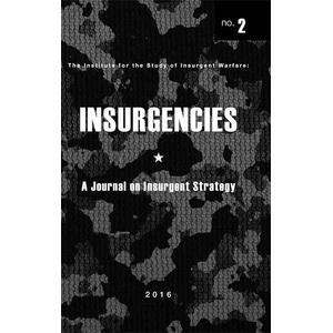 Read Online Insurgencies: A Journal on Insurgent Strategy, no. 2 - The Institute For the Studies of Insurgent Warfare | PDF