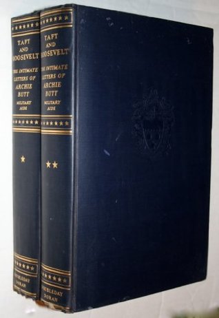 Download Taft and Roosevelt: The Intimate Letters of Archie Butt (2 Volumes) - Archibald Willingham Butt file in PDF