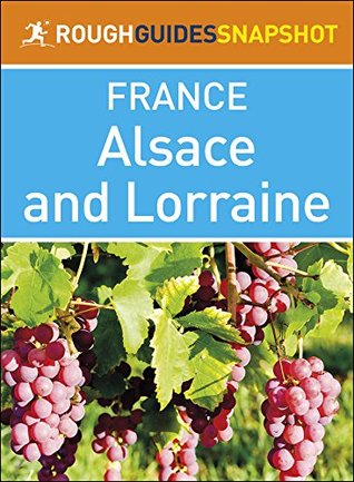 Read Online The Rough Guide Snapshot France: Alsace and Lorraine - Rough Guides | PDF