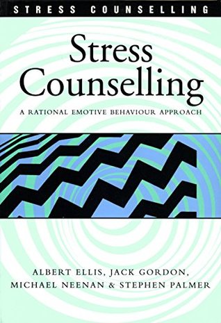 Download Stress Counselling: A Rational Emotive Behaviour Approach - Albert Ellis | PDF