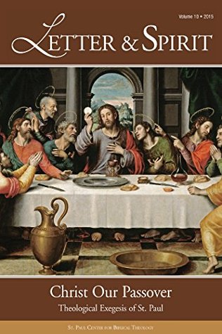 Full Download Letter & Spirit, Vol. 10: Christ Our Passover: Theological Exegesis of St. Paul - St Paul Center for Biblical Theology | ePub
