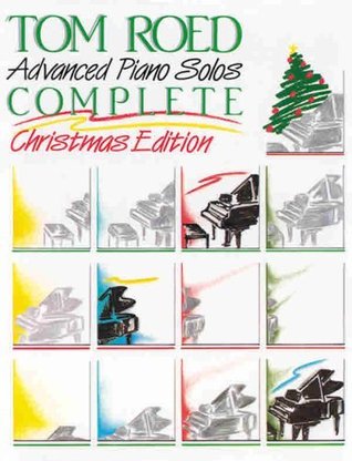 Read Advanced Piano Solos Complete, Christmas Edition - Tom Roed | ePub
