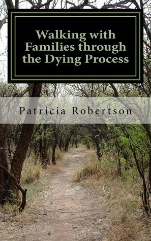 Full Download Walking with Families through the Dying Process - Patricia M. Robertson | PDF