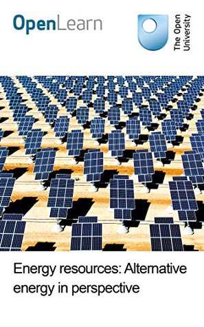 Read Online Energy resources: Alternative energy in perspective - Open University | ePub
