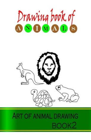 Read Drawing book of animals 2: Art of animal drawing (Animals Drawing book) (Volume 1) - Gala Publication | PDF