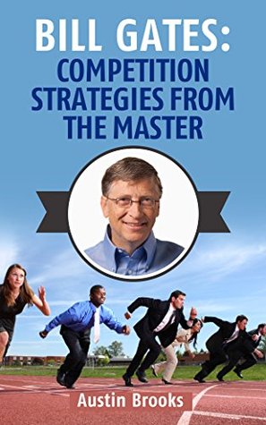 Read Bill Gates: Competition Strategies from the Master - Austin Brooks | ePub