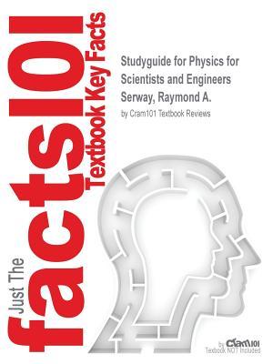 Full Download Studyguide for Physics for Scientists and Engineers by Serway, Raymond A., ISBN 9781305116405 - Cram101 Textbook Reviews file in ePub