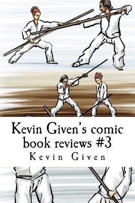 Read Online Kevin Given's Comic Book Reviews #3: Reviews Appear on Comics for Sinners and Word of the Nerd Sites - Kevin Given file in PDF