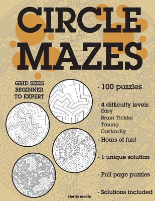 Download Circle Mazes: 100 brain-teasing mazes in 4 different sizes - Clarity Media file in ePub