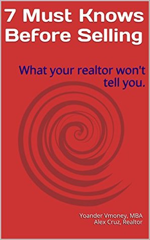 Read 7 Must Knows Before Selling: What your realtor won't tell you. - Yoander Vmoney file in PDF