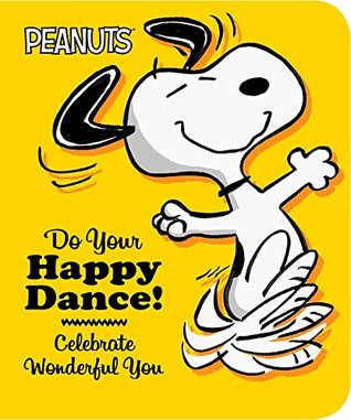 Download Do Your Happy Dance!: Celebrate Wonderful You (Kindle edition) - Charles M. Schulz file in ePub
