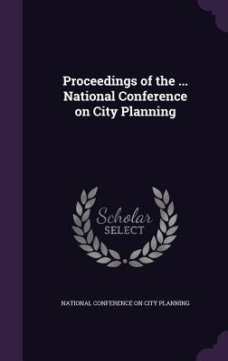 Read Proceedings of the  National Conference on City Planning - National Conference on City Planning file in ePub