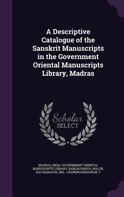 Read A Descriptive Catalogue of the Sanskrit Manuscripts in the Government Oriental Manuscripts Library, Madras - Malur Rangacharya file in ePub