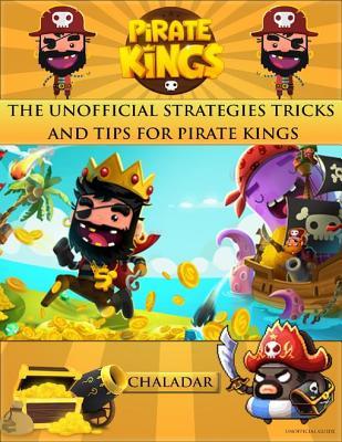 Read Online Pirate Kings the Unofficial Strategies Tricks and Tips for Pirate Kings - Chala Dar | ePub