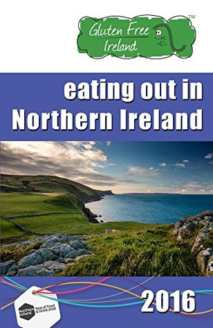 Read Gluten Free Ireland Eating Out in Northern Ireland 2016 Special Edition - Derek Thompson | ePub