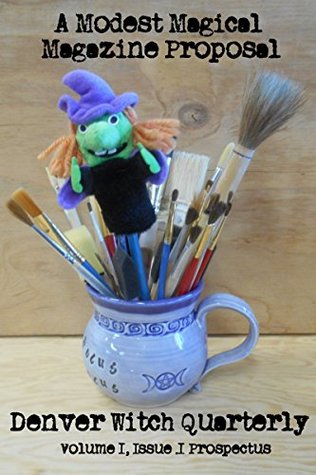 Read Online A Modest Magical Magazine Proposal: Volume 1, Issue .1 Prospectus (Denver Witch Quarterly) - Morgan Eckstein file in ePub