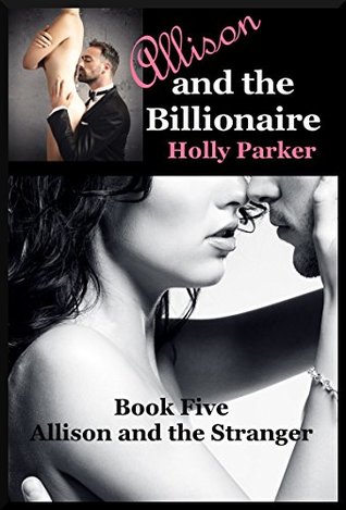 Full Download Allison and the Stranger (Allison's Sexy Bar Pickup): A Sex with Stranger Erotica Story (Allison and the Billionaire Book 5) - Holly Parker file in ePub