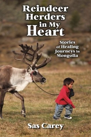 Download Reindeer Herders in My Heart: Stories of Healing Journeys in Mongolia - Sas Carey file in ePub