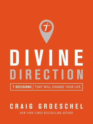 Full Download Divine Direction: 7 Decisions That Will Change Your Life - Craig Groeschel file in PDF