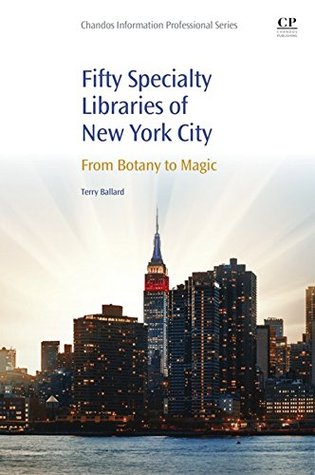 Download 50 Specialty Libraries of New York City: From Botany to Magic - Terry Ballard file in PDF
