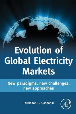 Full Download Evolution of Global Electricity Markets: New Paradigms, New Challenges, New Approaches - Fereidoon P. Sioshansi | PDF