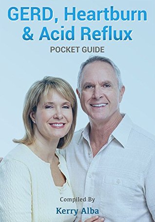 Read Online GERD, Heartburn & Acid Reflux - Pocket Guide. - Kerry Alba file in PDF