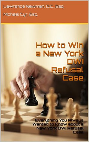 Download How to Win a New York DWI Refusal Case: Everything You Always Wanted to Know about a New York DWI Refusal Case - Lawrence Newman file in ePub