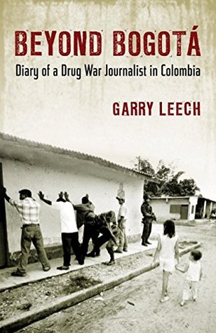 Download Beyond Bogotá: Diary of a Drug War Journalist in Colombia - Garry Leech file in PDF