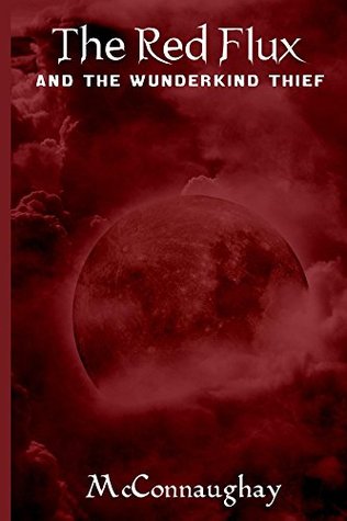 Full Download The Red Flux and the Wunderkind Thief (The Maharris Fantasy) - Nicholas McConnaughay | ePub