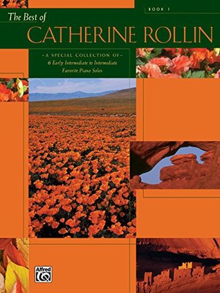 Read Online The Best of Catherine Rollin, Book 1: Early Intermediate to Intermediate Piano Collection - Catherine Rollin file in ePub