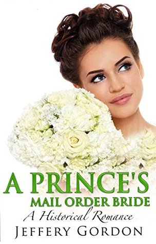 Download A Prince's Mail Order Bride (Sweet Frontier Western Romance #1) - Jeffery Gordon file in ePub