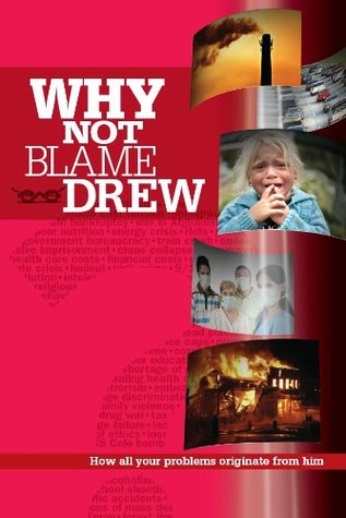 Download Why Not Blame Drew? How all your problems originate from him - Drew Bixby | PDF