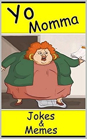Read Online Memes: Yo Momma Jokes and Funny Memes - (Funny Books, Best Jokes For All) - Memes | ePub