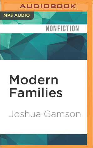 Download Modern Families: Stories of Extraordinary Journeys to Kinship - Joshua Gamson file in ePub
