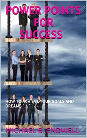 Read Online BOOKS: SECRET TO FINANCIAL SUCCESS:: secret to wealth creation:FINANCIAL MIRACLE: chose to be wealthy:financial growth:HOW TO ACHIEVE YOUR GOALS AND DREAM:Ssecret to financial breakthrough:Riches: - MICHAEL B. ENDWELL file in PDF