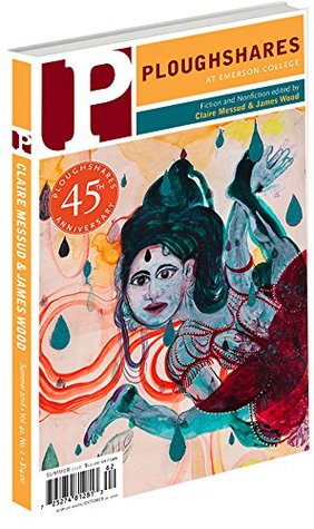 Full Download Ploughshares Summer 2016 Guest-Edited by Claire Messud & James Wood - Claire Messud file in ePub