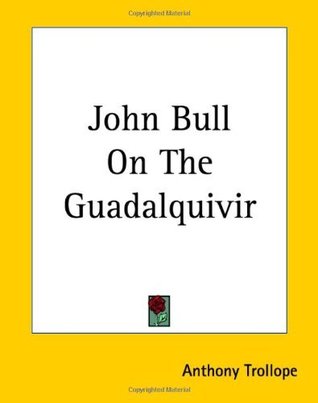 Download John Bull On The Guadalquivir [with Biographical Introduction] - Anthony Trollope | PDF