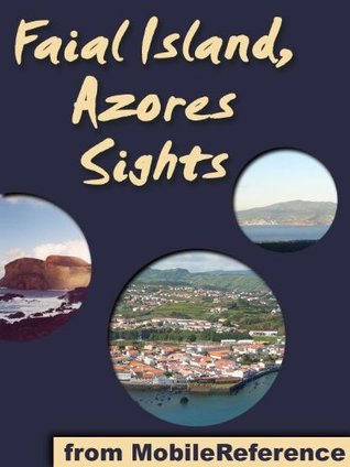 Full Download Azores Sights (Faial Island) 2011: a travel guide to the top 20 attractions in Faial, Azores, Portugal (Mobi Sights) - MobileReference | ePub