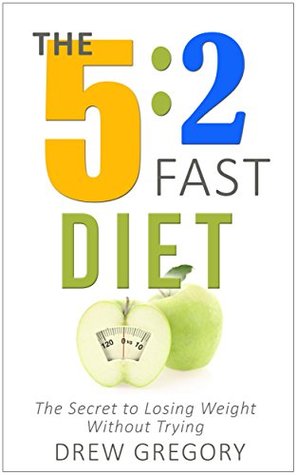 Download The 5:2 Fast Diet: The Easy, Fast Way to Lose Weight Without Even Trying - Drew Gregory file in ePub