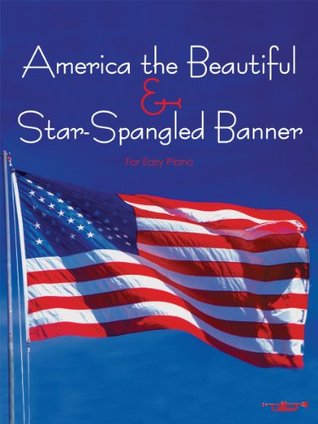 Full Download Star Spangled Banner & America for Easy Piano - Santorella. Tony file in ePub
