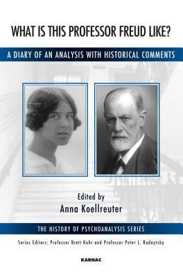 Read Online How Is This Professor Freud, and How Does He Actually Behave?: A Newly Discovered Diary from 1921 with Historical and Analytical Comments - Anna Koellreuter | ePub