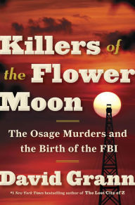 Download Killers of the Flower Moon: The Osage Murders and the Birth of the FBI - David Grann file in PDF